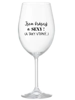 JSEM KRÁSNÝ A SEXY! (A TAKY VTIPNÝ...) - čirá sklenice na víno 350 ml JSEM KRÁSNÝ A SEXY! (A TAKY VTIPNÝ...) - čirá sklenice na víno 350 ml