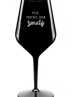 PIJU, PROTOŽE JSEM ŽENATÝ - černá nerozbitná sklenice na víno 470 ml