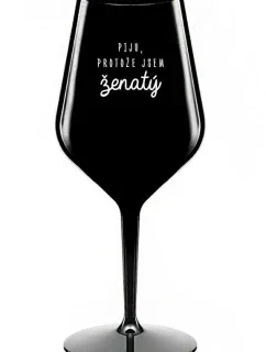PIJU, PROTOŽE JSEM ŽENATÝ - černá nerozbitná sklenice na víno 470 ml
