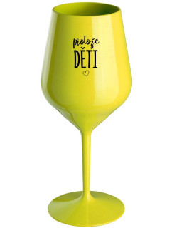 PROTOŽE DĚTI - žlutá nerozbitná sklenice na víno 470 ml