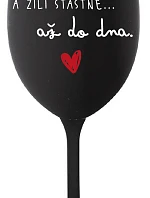 A ŽILI ŠŤASTNĚ AŽ DO DNA - černá sklenice na víno 350 ml