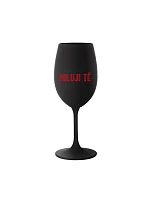 MILUJI TĚ - černá sklenice na víno 350 ml MILUJI TĚ - černá sklenice na víno 350 ml