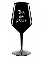 TEXT NA PŘÁNÍ - černá nerozbitná sklenice na víno 470 ml TEXT NA PŘÁNÍ - černá nerozbitná sklenice na víno 470 ml
