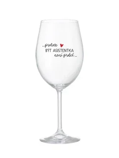 PROTOŽE BÝT ASISTENTKA NENÍ PRDEL - čirá sklenice na víno 350 ml