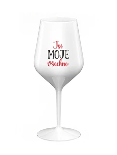 JSI MOJE VŠECHNO - bílá nerozbitná sklenice na víno 470 ml