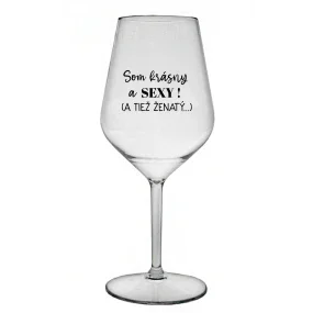 SOM KRÁSNY A SEXY! (A TIEŽ ŽENATÝ...) - priehľadný nerozbitný pohár na víno 470 ml SOM KRÁSNY A SEXY! (A TIEŽ ŽENATÝ...) - priehľadný nerozbitný pohár na víno 470 ml