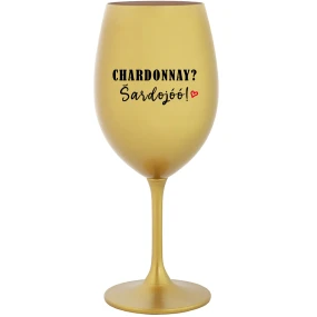 CHARDONNAY? ŠARDOJÓÓ! - zlatý pohár na víno 350 ml CHARDONNAY? ŠARDOJÓÓ! - zlatý pohár na víno 350 ml