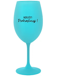 NERUŠIT! PROKRASTINUJI! - tyrkysová sklenice na víno 350 ml
