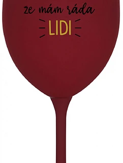 UŽ MĚ NEBAVÍ PŘEDSTÍRAT, ŽE MÁM RÁDA LIDI - bordo sklenice na víno 350 ml