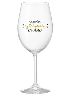 NAJLEPŠIA AJ TAK PSYCHO KAMARÁTKA - priehľadný pohár na víno 350 ml