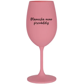 MAMINKA MIMO PREVÁDZKY - ružový pohár na víno 350 ml MAMINKA MIMO PREVÁDZKY - ružový pohár na víno 350 ml
