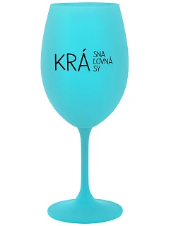KRÁSNA KRÁĽOVNÁ KRÁSY - tyrkysový pohár na víno 350 ml