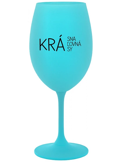 KRÁSNA KRÁĽOVNÁ KRÁSY - tyrkysový pohár na víno 350 ml
