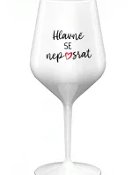 HLAVNĚ SE NEPOSRAT - bílá nerozbitná sklenice na víno 470 ml