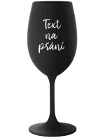 TEXT NA PŘÁNÍ - černá sklenice na víno 350 ml