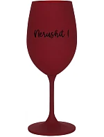 NERUSHIT! - bordovy pohár na víno 350 ml NERUSHIT! - bordovy pohár na víno 350 ml