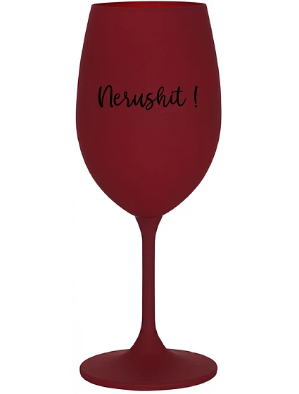 NERUSHIT! - bordovy pohár na víno 350 ml NERUSHIT! - bordovy pohár na víno 350 ml