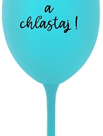 NEČUM A CHĽASTAJ! - tyrkysový pohár na víno 350 ml
