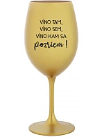 VÍNO TAM, VÍNO SEM, VÍNO KAM SA POZRIEM! - zlatý pohár na víno 350 ml