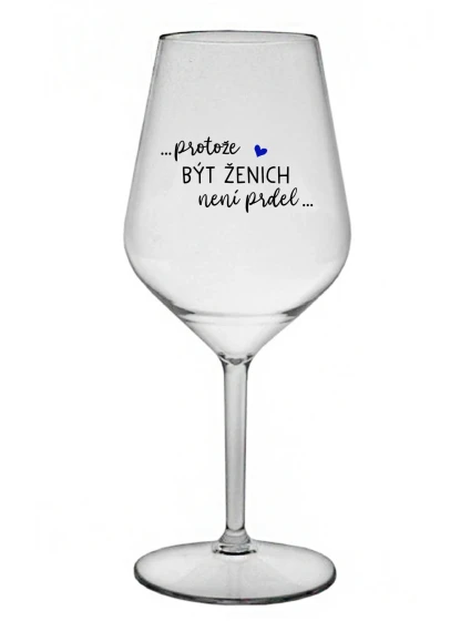 ...PROTOŽE BÝT ŽENICH NENÍ PRDEL... - čirá nerozbitná sklenice na víno 470 ml