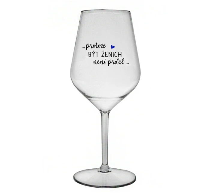 ...PROTOŽE BÝT ŽENICH NENÍ PRDEL... - čirá nerozbitná sklenice na víno 470 ml