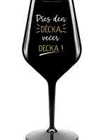 PŘES DEN DĚCKA, VEČER DECKA! - černá nerozbitná sklenice na víno 470 ml