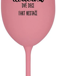 Sklenka - JSEM UČITELKA, DVĚ DECI FAKT NESTAČÍ - růžová sklenice na víno 350 ml