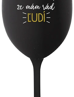 UŽ MA NEBAVÍ PREDSTIERAŤ, ŽE MÁM RÁD ĽUDÍ - čierny pohár na víno 350 ml