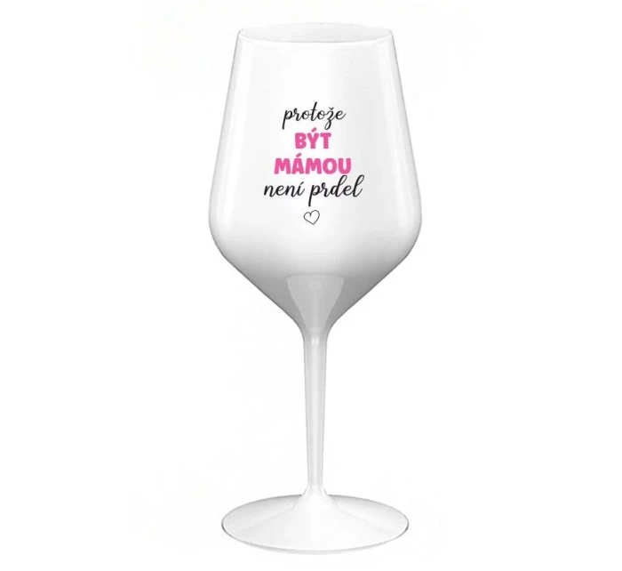 PROTOŽE BÝT NENÍ PRDEL bílá nerozbitná sklenice na víno 470 ml model 21915135 - Giftela PROTOŽE BÝT NENÍ PRDEL bílá nerozbitná sklenice na víno 470 ml model 21915135 - Giftela