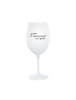 PROTOŽE BÝT FINANČNÍ PORADCE NENÍ PRDEL - bílá  sklenice na víno 350 ml
