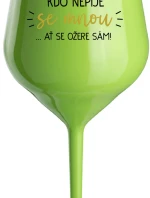 KDO NEPIJE SE MNOU...AŤ SE OŽERE SÁM! - zelená nerozbitná sklenice na víno 470 ml