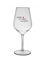 PROTOŽE BÝT ČÍŠNICE NENÍ PRDEL - čirá nerozbitná sklenice na víno 470 ml