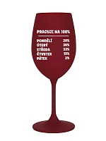 PRACUJI NA 100% - bordó sklenice na víno 350 ml