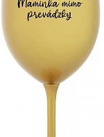 MAMINKA MIMO PREVÁDZKY - zlatý pohár na víno 350 ml