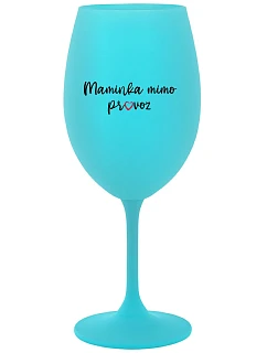 MAMINKA MIMO PROVOZ - tyrkysová sklenice na víno 350 ml