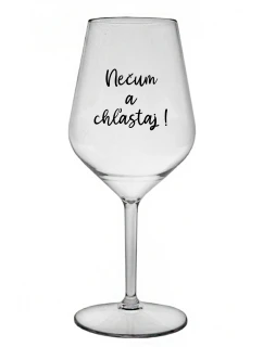 NEČUM A CHĽASTAJ! - priehľadný nerozbitný pohár na víno 470 ml
