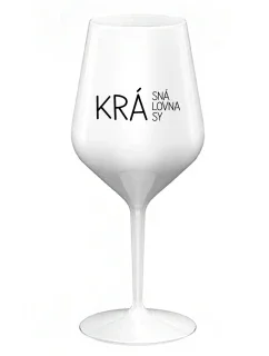 KRÁSNÁ KRÁLOVNA KRÁSY - bílá nerozbitná sklenice na víno 470 ml