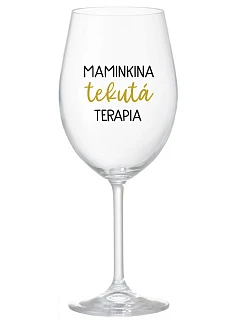 MAMINKINA TEKUTÁ TERAPIA  - priehľadný pohár na víno 350 ml