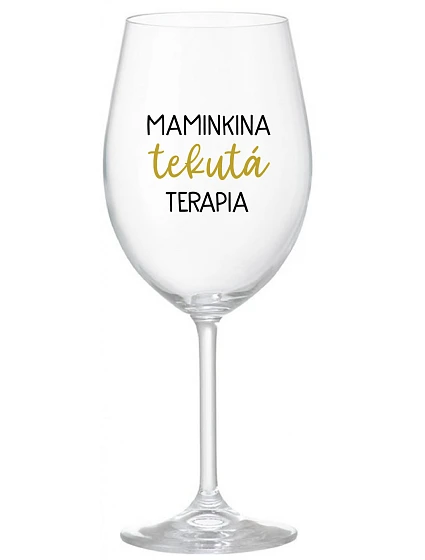 MAMINKINA TEKUTÁ TERAPIA  - priehľadný pohár na víno 350 ml