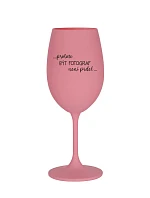 PROTOŽE BÝT FOTOGRAF NENÍ PRDEL - růžová sklenice na víno 350 ml