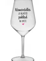 KAMARÁDKA JE NEJVĚTŠÍ POKLAD NA SVĚTĚ - čirá nerozbitná sklenice na víno 470 ml