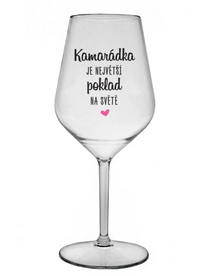 KAMARÁDKA JE NEJVĚTŠÍ POKLAD NA SVĚTĚ - čirá nerozbitná sklenice na víno 470 ml KAMARÁDKA JE NEJVĚTŠÍ POKLAD NA SVĚTĚ - čirá nerozbitná sklenice na víno 470 ml