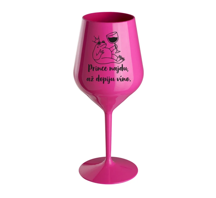 PRINCE NAJDU, AŽ DOPIJU VÍNO. - růžová nerozbitná sklenice na víno 470 ml