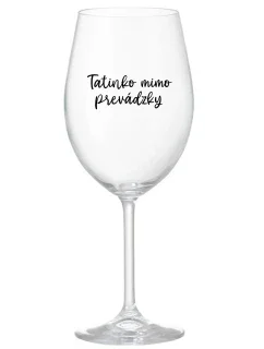 TATINKO MIMO PREVÁDZKY - priehľadný pohár na víno 350 ml
