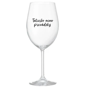 TATINKO MIMO PREVÁDZKY - priehľadný pohár na víno 350 ml TATINKO MIMO PREVÁDZKY - priehľadný pohár na víno 350 ml