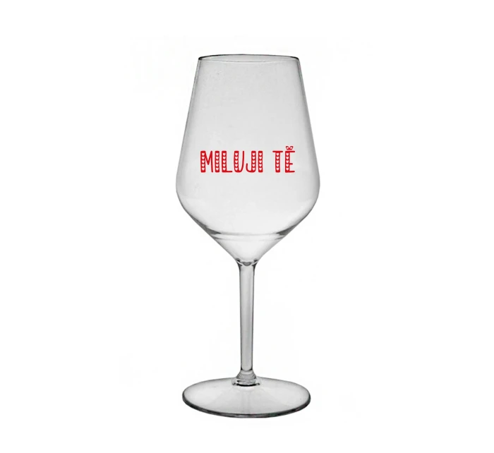 MILUJI TĚ - čirá nerozbitná sklenice na víno 470 ml MILUJI TĚ - čirá nerozbitná sklenice na víno 470 ml