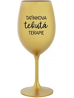 TATÍNKOVA TEKUTÁ TERAPIE - zlatá sklenice na víno 350 ml TATÍNKOVA TEKUTÁ TERAPIE - zlatá sklenice na víno 350 ml