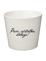 PANÍ UČITELKO, DĚKUJI! - malý květináč PANÍ UČITELKO, DĚKUJI! - malý květináč