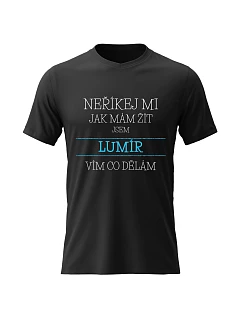 Pánské bavlněné tričko s potiskem - NEŘÍKEJ MI, JAK MÁM ŽÍT, JSEM LUMÍR - černé