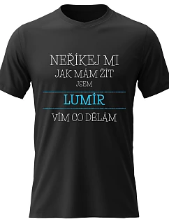 Pánské bavlněné tričko s potiskem - NEŘÍKEJ MI, JAK MÁM ŽÍT, JSEM LUMÍR - černé